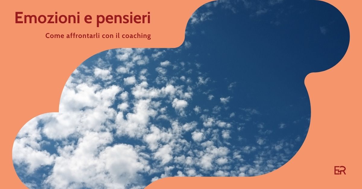 Emozioni e pensieri come affrontarli con il coaching