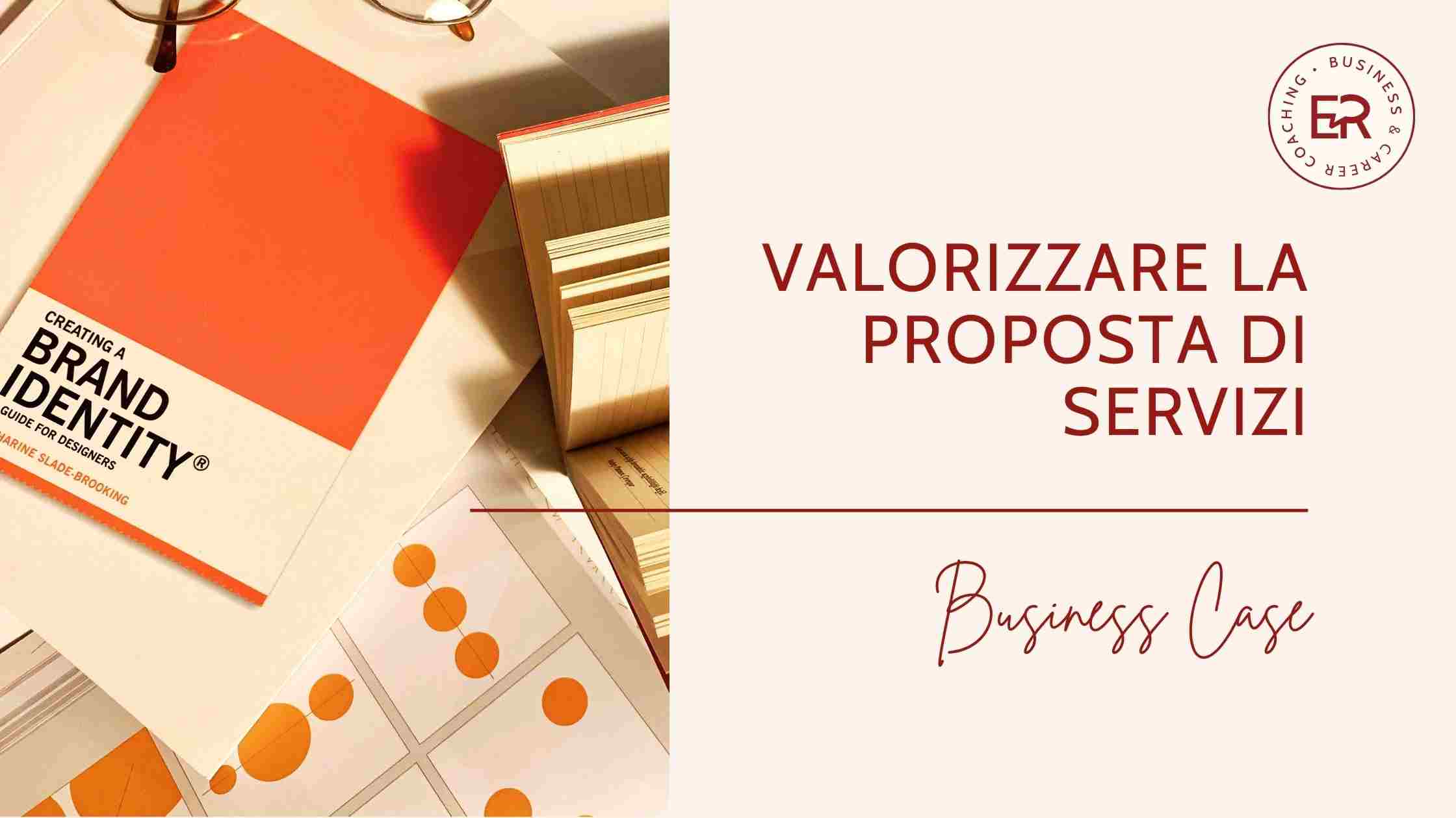 Immagine con un testo sulla brand identity e la scritta: valorizzare la proposta di servizi, un caso studio di business coaching